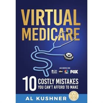 Virtual Medicare - 10 Costly Mistakes You Can’t Afford to Make
