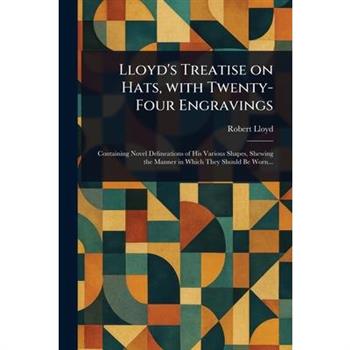 Lloyd's Treatise on Hats, With Twenty-Four Engravings