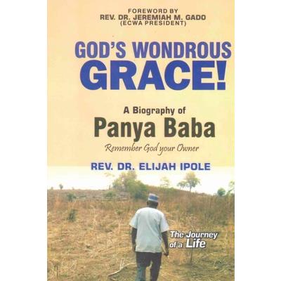 GOD’S WONDROUS GRACE! A Biography of PANYA BABA Remember God your Owner