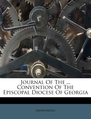 Journal of the ... Convention of the Episcopal Diocese of Georgia