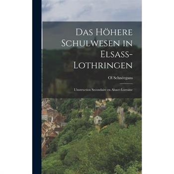 Das H繹here Schulwesen in Elsass-Lothringen
