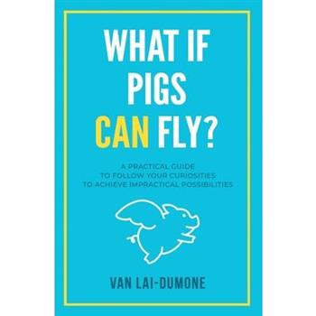 What if Pigs Can Fly?