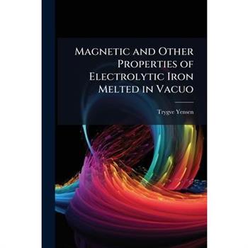 Magnetic and Other Properties of Electrolytic Iron Melted in Vacuo