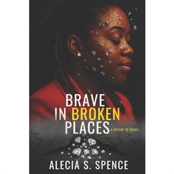 Brave In Broken Places
