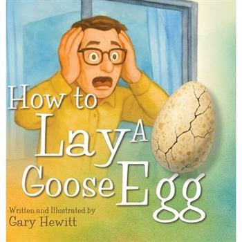 How to Lay a Goose Egg