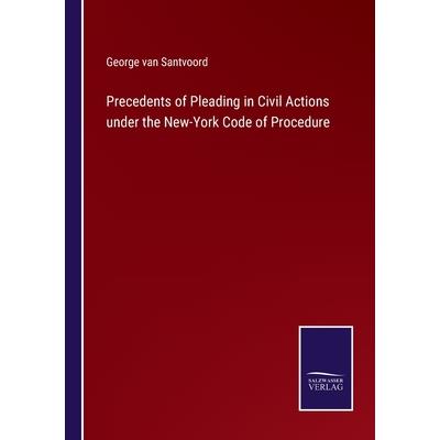 Precedents of Pleading in Civil Actions under the New-York Code of Procedure