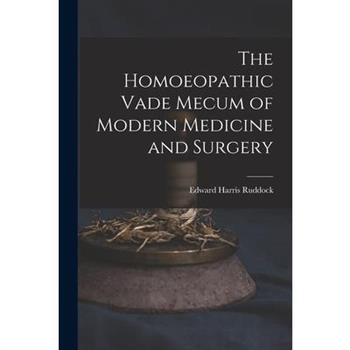 The Homoeopathic Vade Mecum of Modern Medicine and Surgery