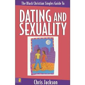 The Black Christian Singles Guide to Dating and Sexuality