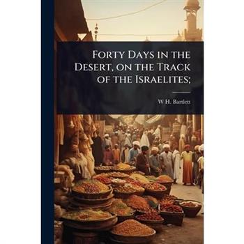 Forty Days in the Desert, on the Track of the Israelites;