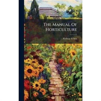 The Manual Of Horticulture