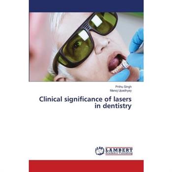 Clinical significance of lasers in dentistry