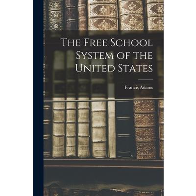 The Free School System of the United States The Free School System of the United States