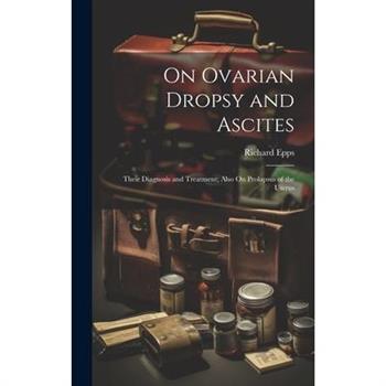 On Ovarian Dropsy and Ascites