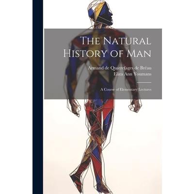 The Natural History of Man