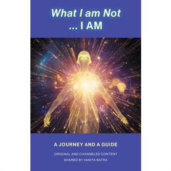 What I am Not... I AM