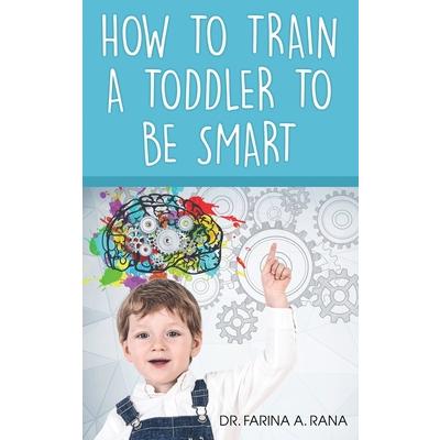 How to Train a Toddler to Be Smart