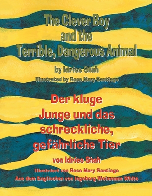 The Clever Boy and the Terrible, Dangerous Animal - Der kluge Junge und das schreckliche, gef瓣hrliche Tier