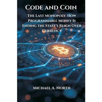 Code and Coin- The Last Monopoly