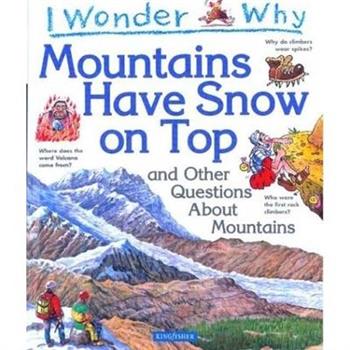 I WONDER WHY MOUNTAINS HAVE SNOW ON TOP