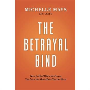 The Betrayal Bind
