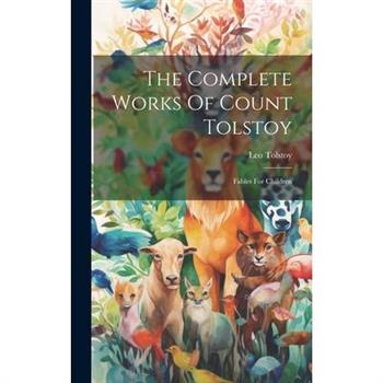 The Complete Works Of Count Tolstoy
