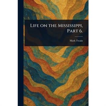 Life on the Mississippi, Part 6.