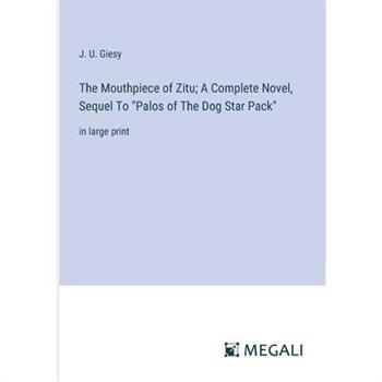 The Mouthpiece of Zitu; A Complete Novel, Sequel To ”Palos of The Dog Star Pack”