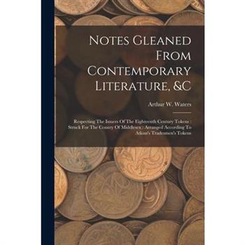 Notes Gleaned From Contemporary Literature, &c