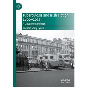 Tuberculosis and Irish Fiction, 1800-2022