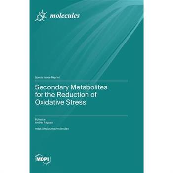 Secondary Metabolites for the Reduction of Oxidative Stress
