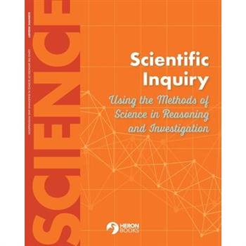 Scientific Inquiry Using the Methods of Science in Reasoning and Investigation