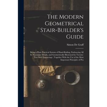 The Modern Geometrical Stair-Builder's Guide