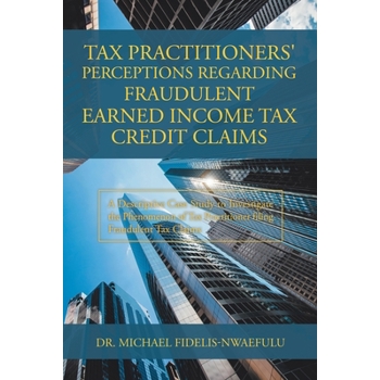 Tax Practitioners' Perceptions Regarding Fraudulent Earned Income Tax Credit Claims