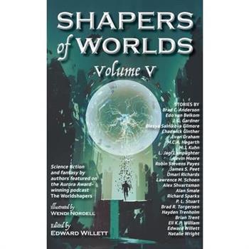 Shapers of Worlds Volume V