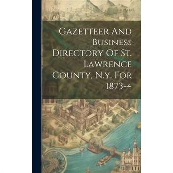 Gazetteer And Business Directory Of St. Lawrence County, N.y. For 1873-4
