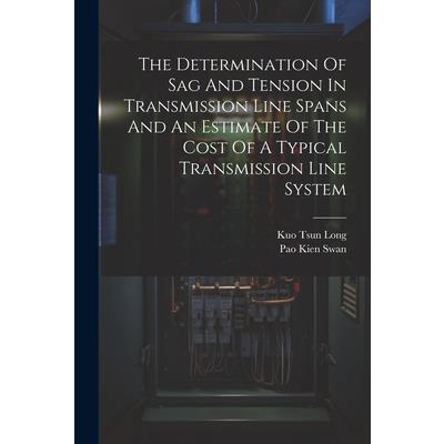 The Determination Of Sag And Tension In Transmission Line Spans And An Estimate Of The Cost Of A Typical Transmission Line System