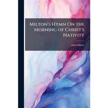 Milton’s Hymn On the Morning of Christ’s Nativity