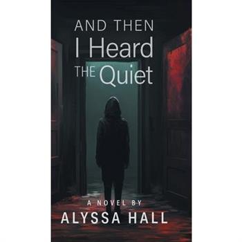 And Then I Heard The Quiet