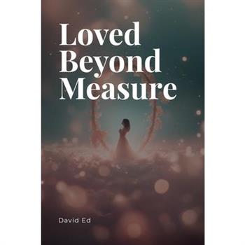 Loved Beyond Measure