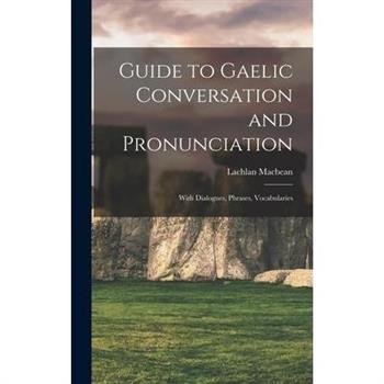 Guide to Gaelic Conversation and Pronunciation