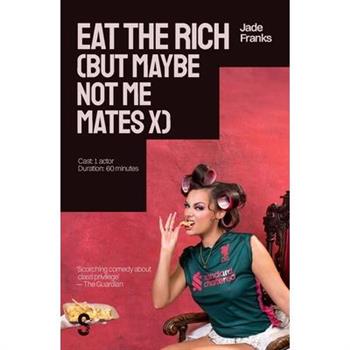 Eat the Rich (But Maybe Not Me Mates X)
