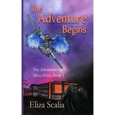 The Adventure Begins The Adventures of Silver Dove, Book One