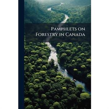 Pamphlets on Forestry in Canada