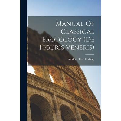Manual Of Classical Erotology (de Figuris Veneris)