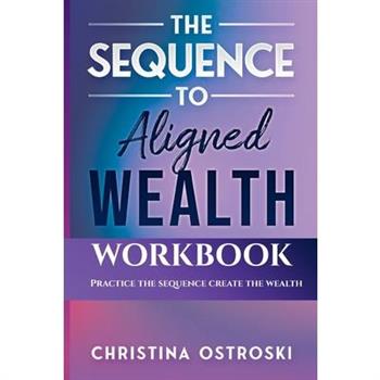 The Sequence to Aligned Wealth Workbook
