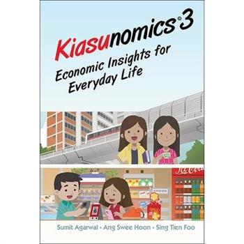 Kiasunomics 3: Economic Insights for Everyday Life