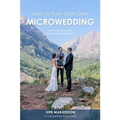 How To Plan Your Own MicroWedding
