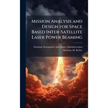 Mission Analysis and Design for Space Based Inter-Satellite Laser Power Beaming