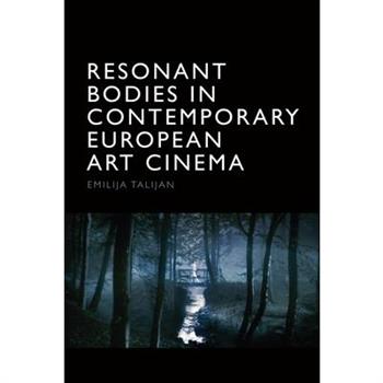 Resonant Bodies in Contemporary European Art Cinema