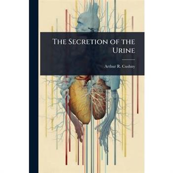 The Secretion of the Urine